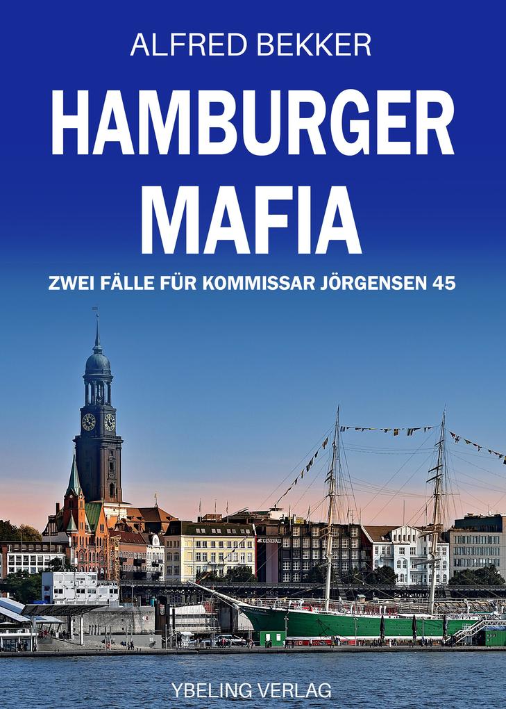Produktbild: Hamburger Mafia: Zwei Fälle für Kommissar Jörgensen 45. Hamburg Krimis | Alfred Bekker