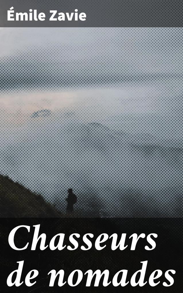 Produktbild: Chasseurs de nomades | Émile Zavie