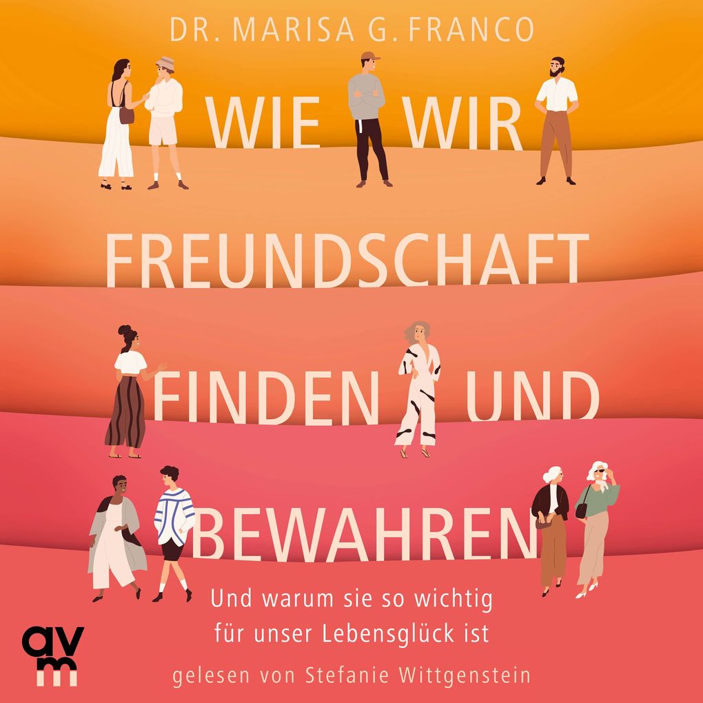Produktbild: Wie wir Freundschaft finden und bewahren | Marisa G. Franco