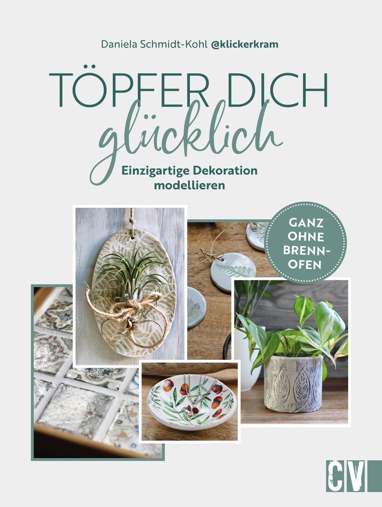 Produktbild: Töpfer dich glücklich | Daniela Schmidt-Kohl