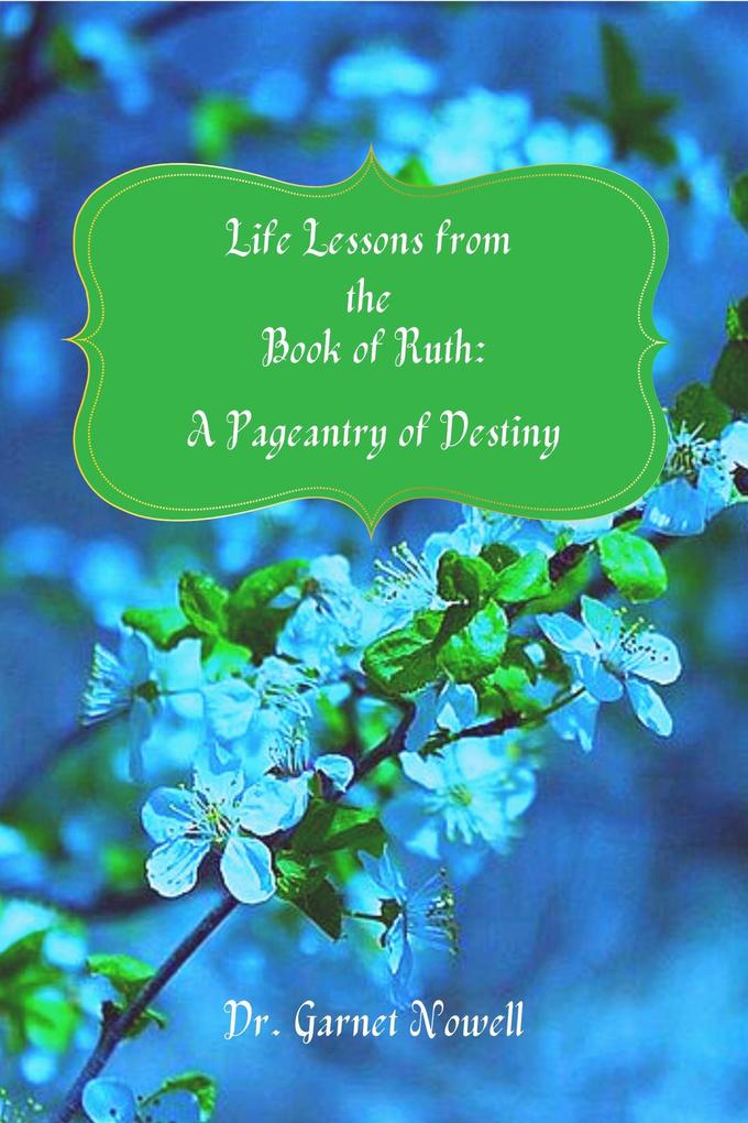 Produktbild: Life Lessons from the Book of Ruth: A Pageantry of Destiny | Garnet Nowell
