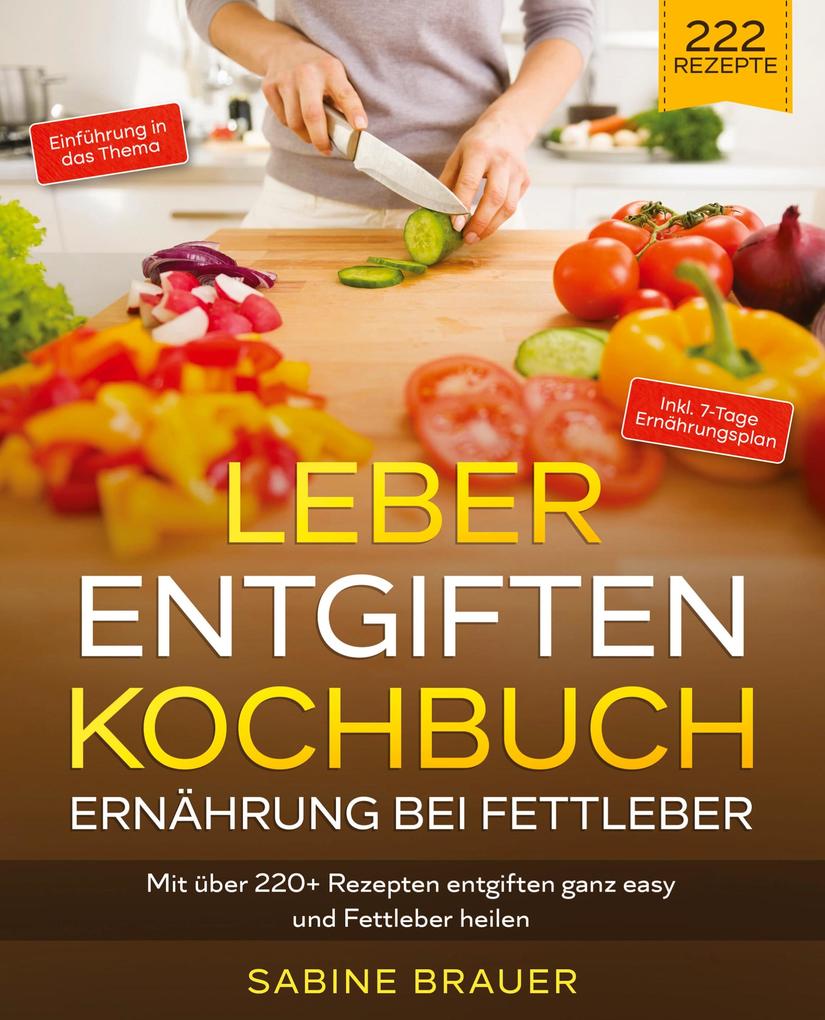 Produktbild: Leber entgiften Kochbuch - Ernährung bei Fettleber | Sabine Brauer