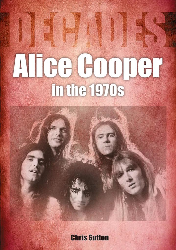 Produktbild: Alice Cooper in the 1970s | Chris Sutton