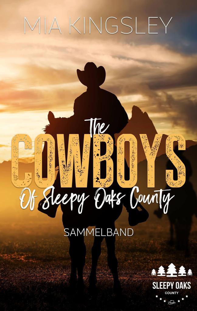 Produktbild: The Cowboys Of Sleepy Oaks County | Mia Kingsley