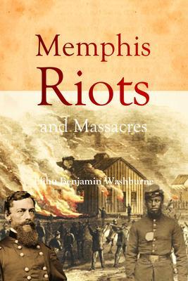Produktbild: Memphis Riots and Massacres | Elihu Benjamin Washburne