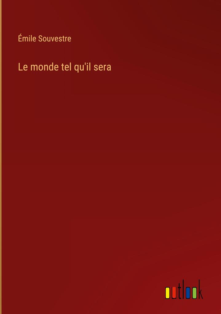 Produktbild: Le monde tel qu'il sera | Émile Souvestre