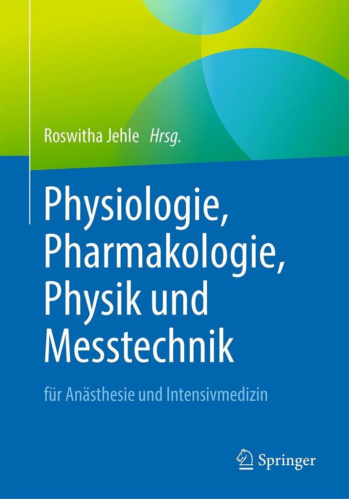 Produktbild: Physiologie, Pharmakologie, Physik und Messtechnik für Anästhesie und Intensivmedizin