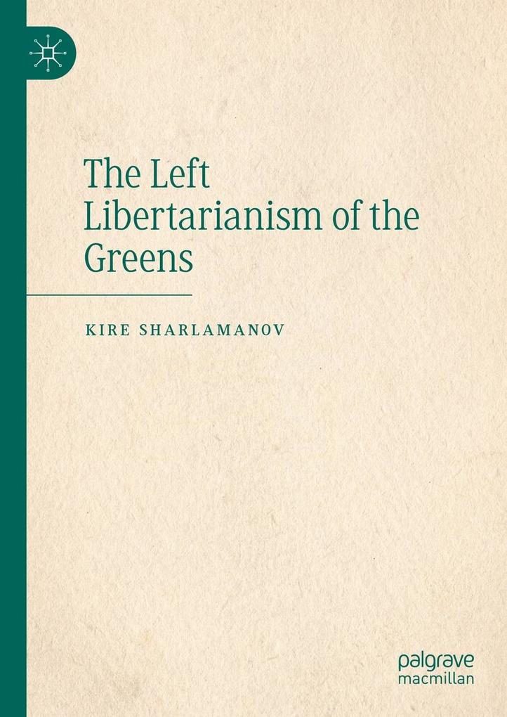 Produktbild: The Left Libertarianism of the Greens | Kire Sharlamanov