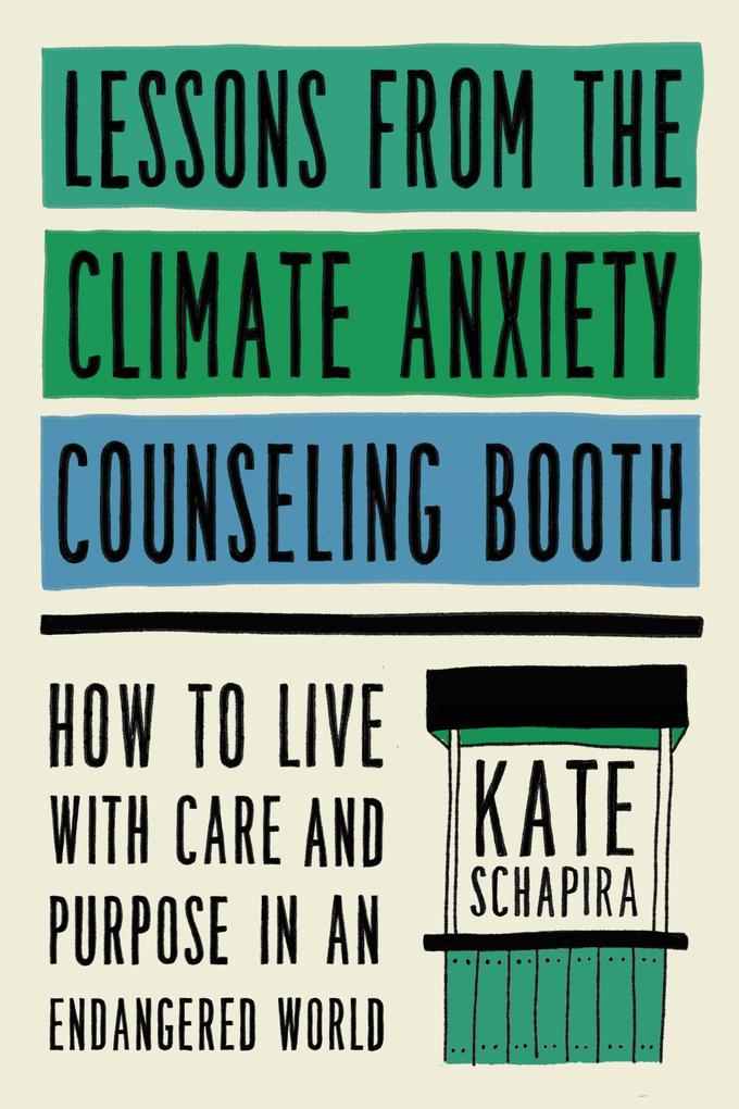 Produktbild: Lessons from the Climate Anxiety Counseling Booth | Kate Schapira
