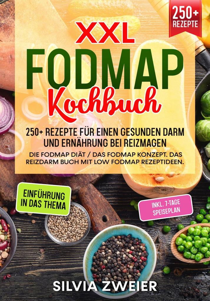 Produktbild: FODMAP Kochbuch - 250+ Rezepte für einen gesunden Darm und Ernährung bei Reizmagen | Silvia Zweier
