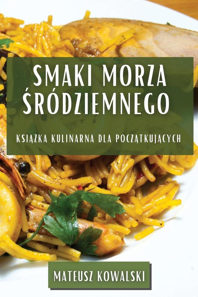Produktbild: Smaki Morza ródziemnego | Mateusz Kowalski