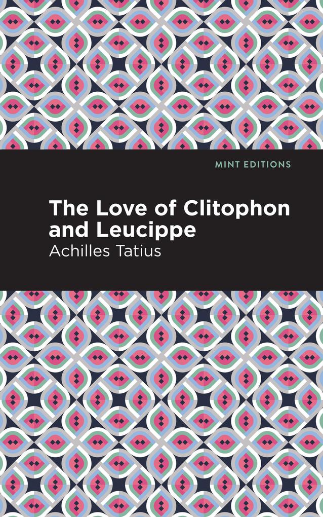 Produktbild: The Love of Clitophon and Leucippe | Achiles Tatius