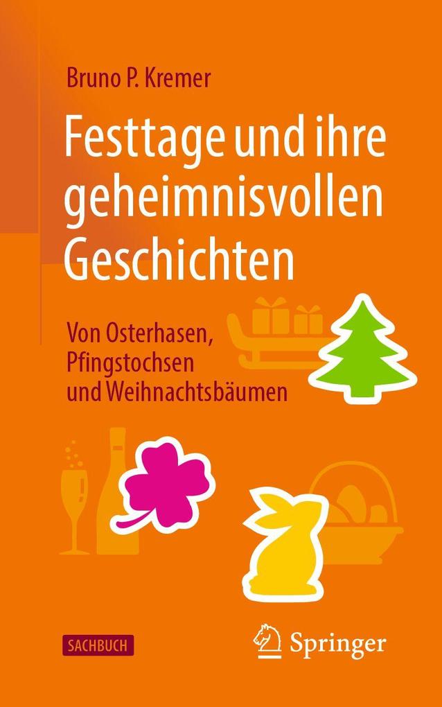 Produktbild: Festtage und ihre geheimnisvollen Geschichten: Von Osterhasen, Pfingstochsen und Weihnachtsbäumen | Bruno P. Kremer