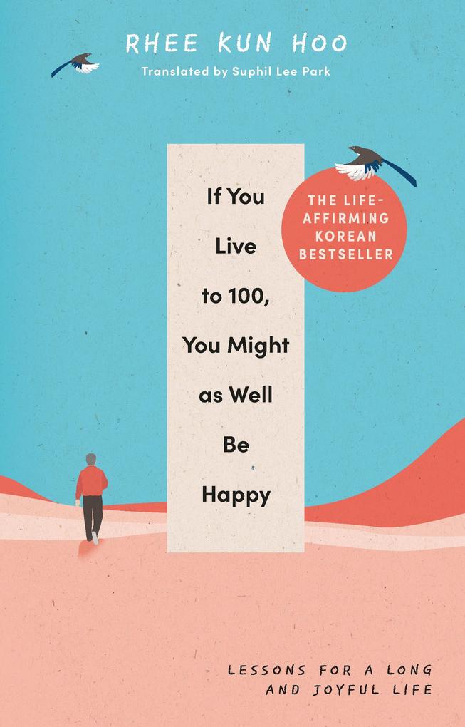 Produktbild: If You Live To 100, You Might As Well Be Happy | Rhee Kun Hoo