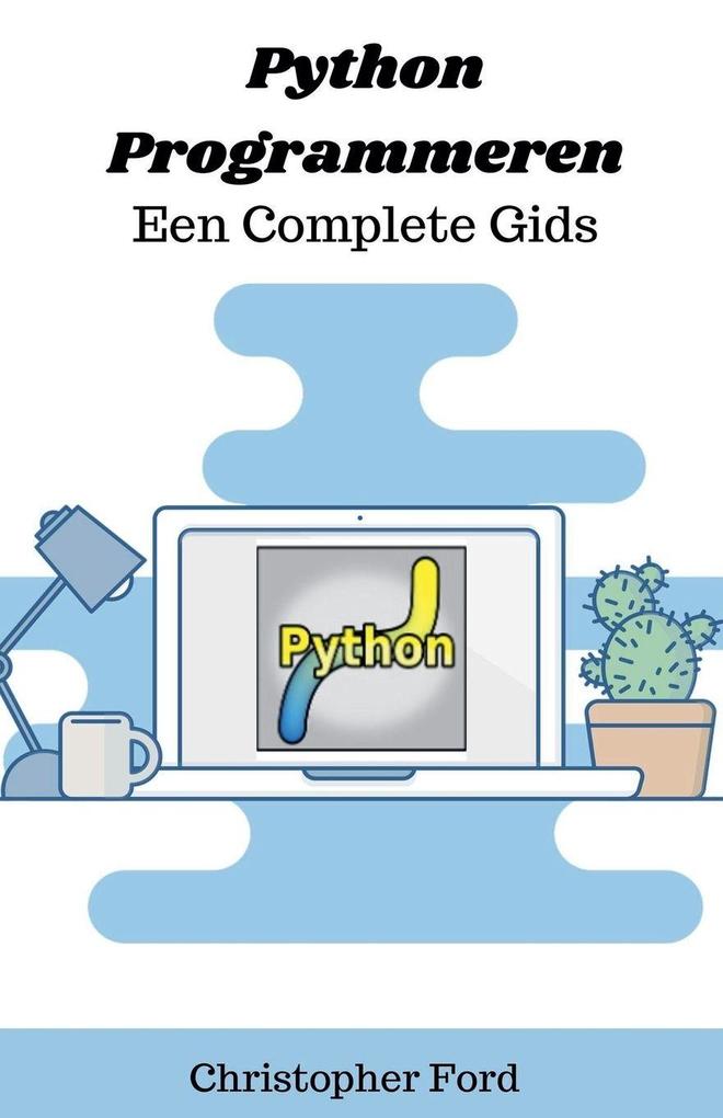 Produktbild: Python Programmeren - Een Complete Gids | Christopher Ford