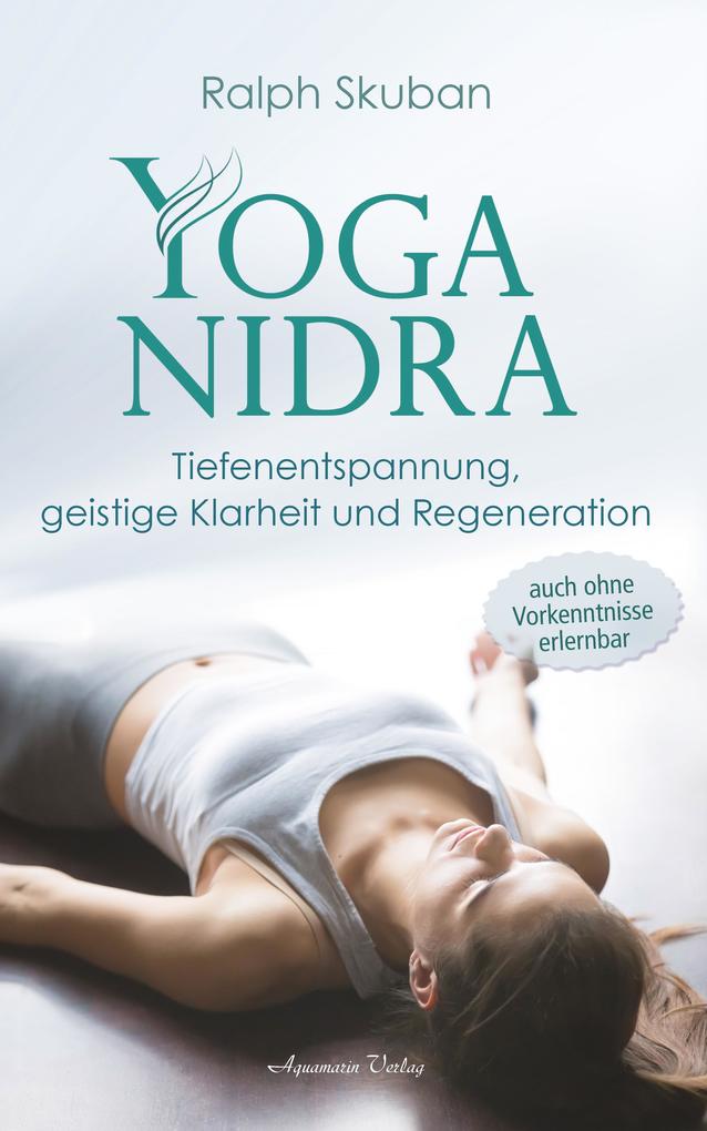Produktbild: Yoga-Nidra: Tiefenentspannung, geistige Klarheit und Regeneration | Ralph Skuban