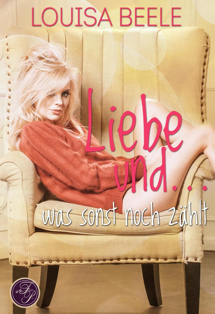 Produktbild: Liebe und ... was sonst noch zählt | Louisa Beele