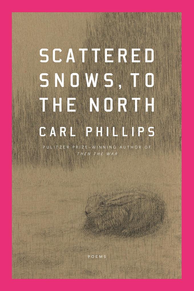Produktbild: Scattered Snows, to the North | Carl Phillips