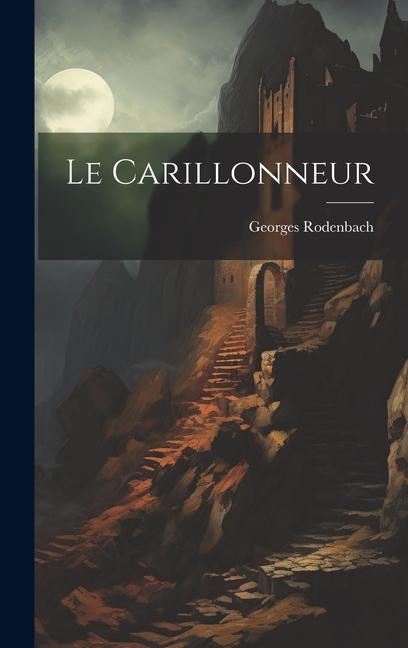 Produktbild: Le carillonneur | Georges Rodenbach