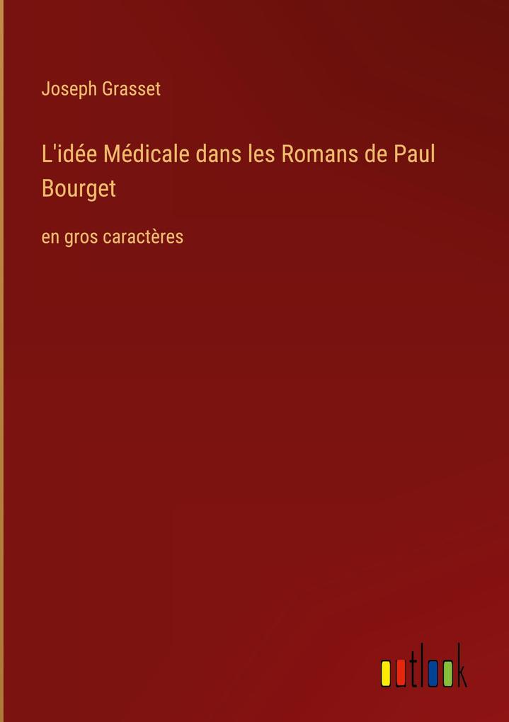 Produktbild: L'idée Médicale dans les Romans de Paul Bourget | Joseph Grasset