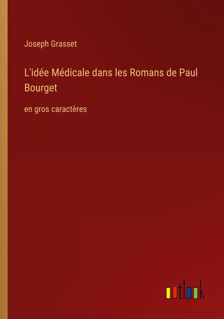 Produktbild: L'idée Médicale dans les Romans de Paul Bourget | Joseph Grasset