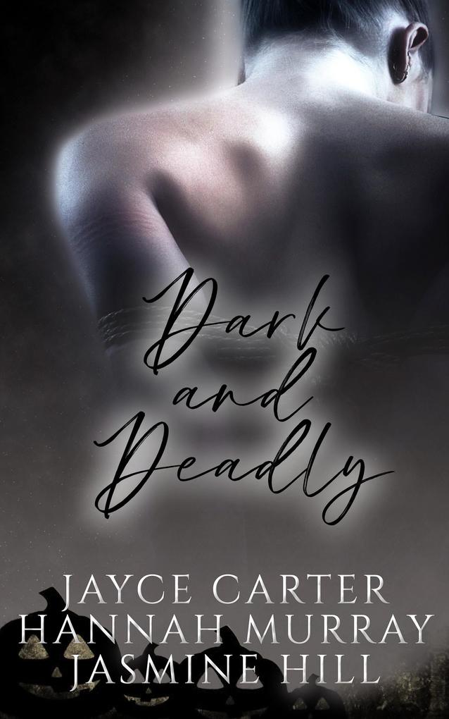 Produktbild: Dark and Deadly | Jayce Carter, Jasmine Hill, Hannah Murray