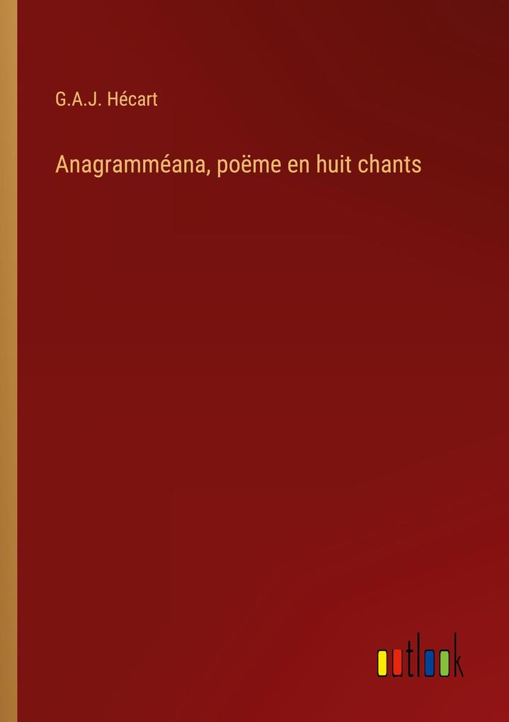 Produktbild: Anagramméana, poëme en huit chants | G. A. J. Hécart