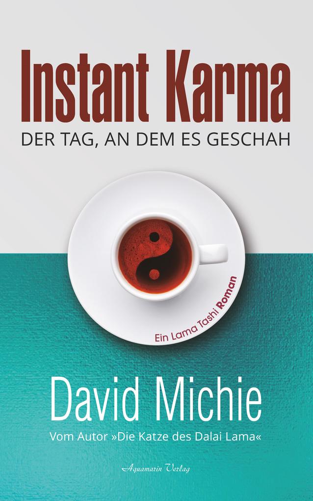 Produktbild: Instant Karma: Der Tag, an dem es geschah. Ein Lama Tashi Roman | David Michie