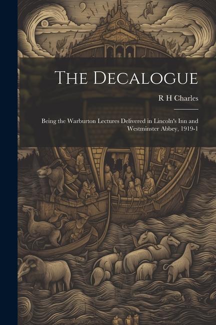 Produktbild: The Decalogue; Being the Warburton Lectures Delivered in Lincoln's Inn and Westminster Abbey, 1919-1 | R H Charles