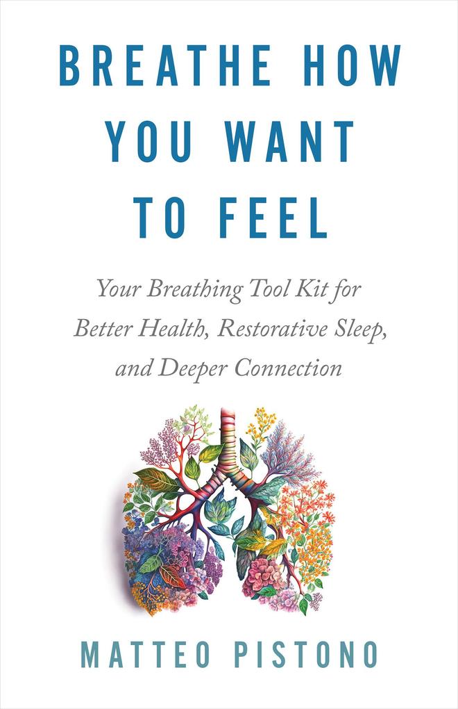Produktbild: Breathe How You Want to Feel | Matteo Pistono