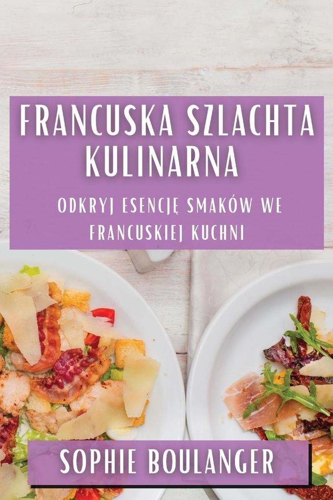 Produktbild: Francuska Szlachta Kulinarna | Sophie Boulanger