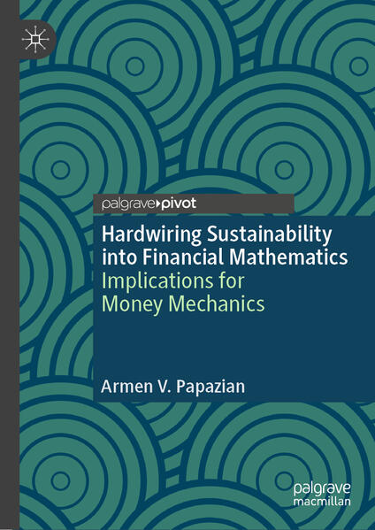 Produktbild: Hardwiring Sustainability into Financial Mathematics | Armen V. Papazian