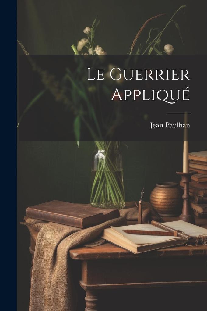 Produktbild: Le Guerrier Appliqué | Jean Paulhan