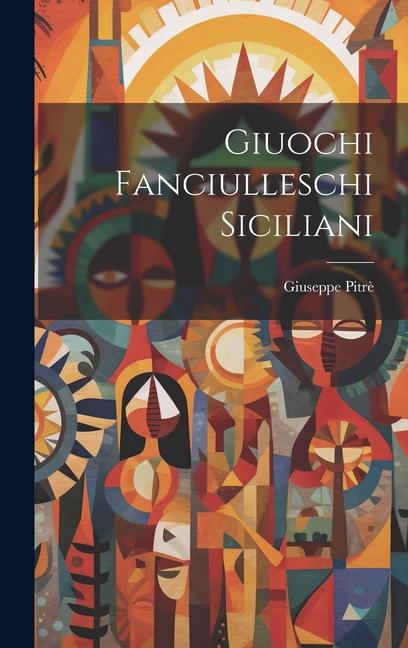 Produktbild: Giuochi Fanciulleschi Siciliani | Giuseppe Pitrè