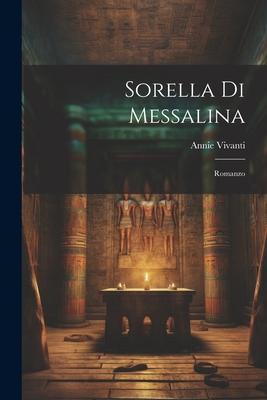 Produktbild: Sorella Di Messalina: Romanzo | Annie Vivanti