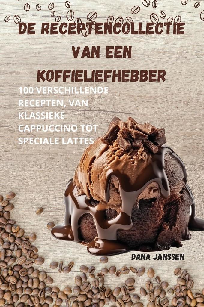 Produktbild: DE RECEPTENCOLLECTIE VAN EEN KOFFIELIEFHEBBER | Dana Janssen