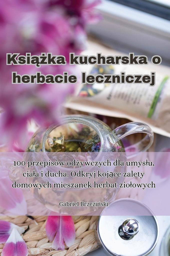 Produktbild: Ksika kucharska o herbacie leczniczej | Gabriel Brzeziski
