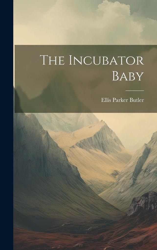 Produktbild: The Incubator Baby | Ellis Parker Butler