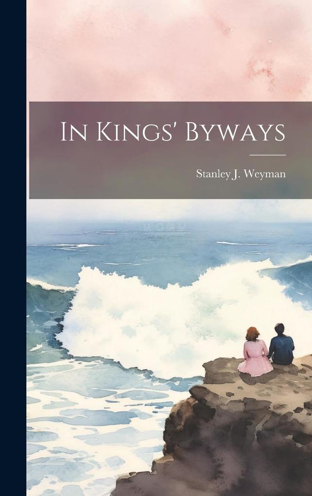 Produktbild: In Kings' Byways | Stanley J. Weyman