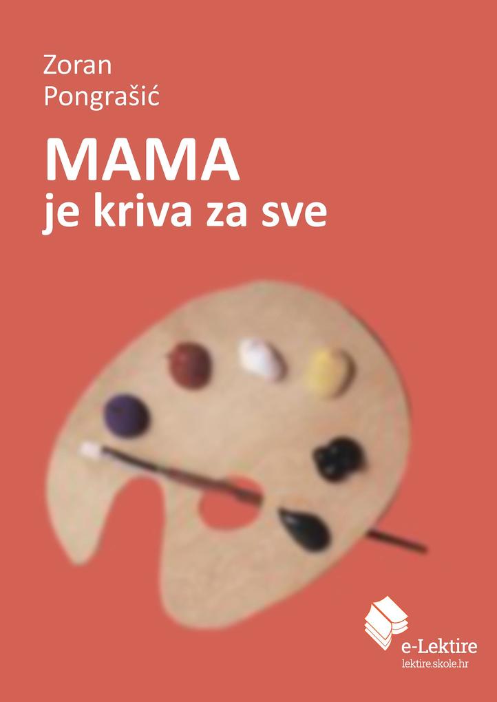 Produktbild: Mama je kriva za sve | Zoran Pongrasic