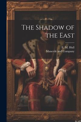 Produktbild: The Shadow of the East | Edith Maude Hull