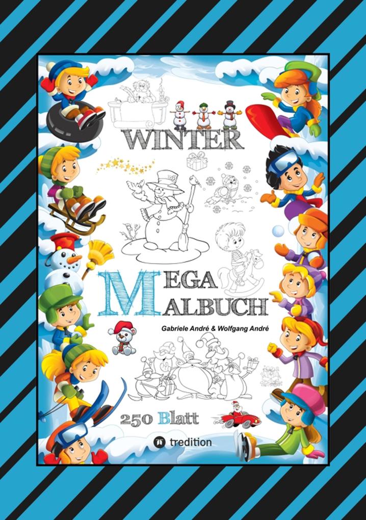 Produktbild: MEGA MALBUCH - MÄRCHENHAFTE WINTERMOTIVE - LUSTIGE AUSMALVORLAGEN - WINTERLANDSCHAFT - SPORT - TIERE - HÄUSER | Gabriele André, Wolfgang André