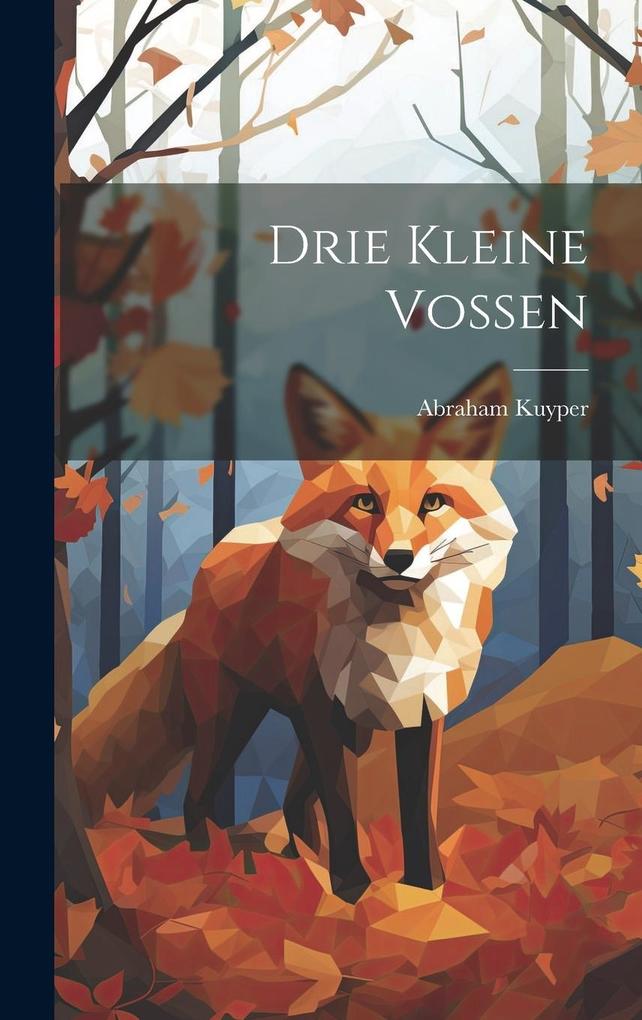 Produktbild: Drie Kleine Vossen | Abraham Kuyper