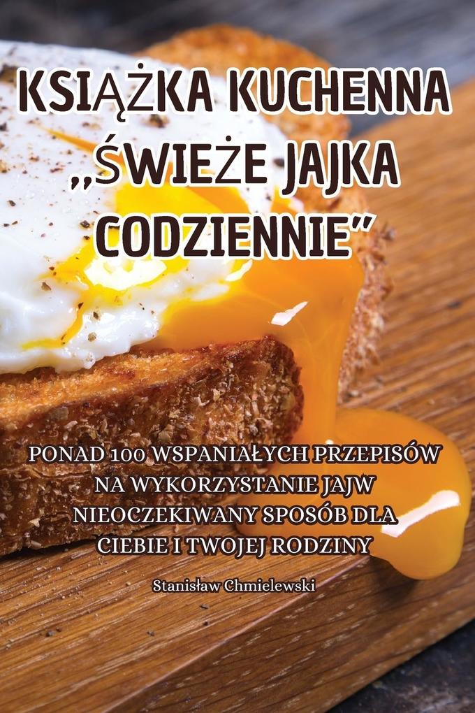 Produktbild: KSIKA KUCHENNA "WIEE JAJKA CODZIENNIE" | Stanisaw Chmielewski