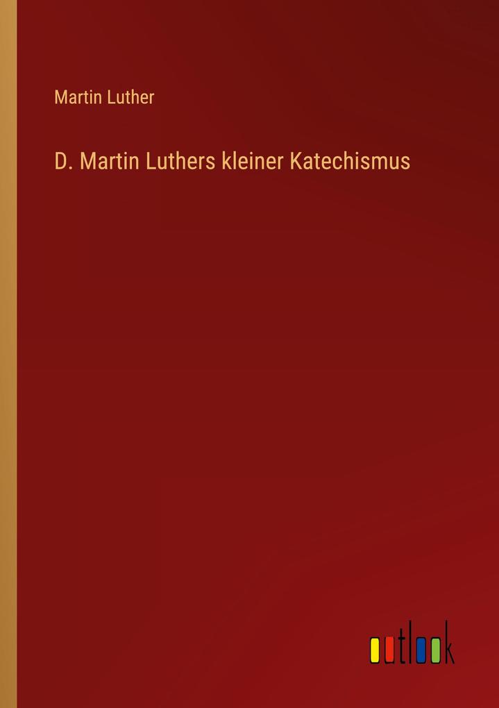 Produktbild: D. Martin Luthers kleiner Katechismus | Martin Luther