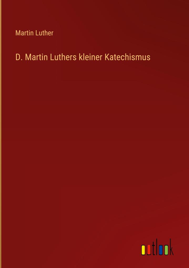 Produktbild: D. Martin Luthers kleiner Katechismus | Martin Luther