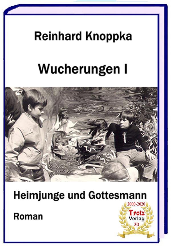 Produktbild: Wucherungen I - Heimjunge und Gottesmann | Reinhard Knoppka
