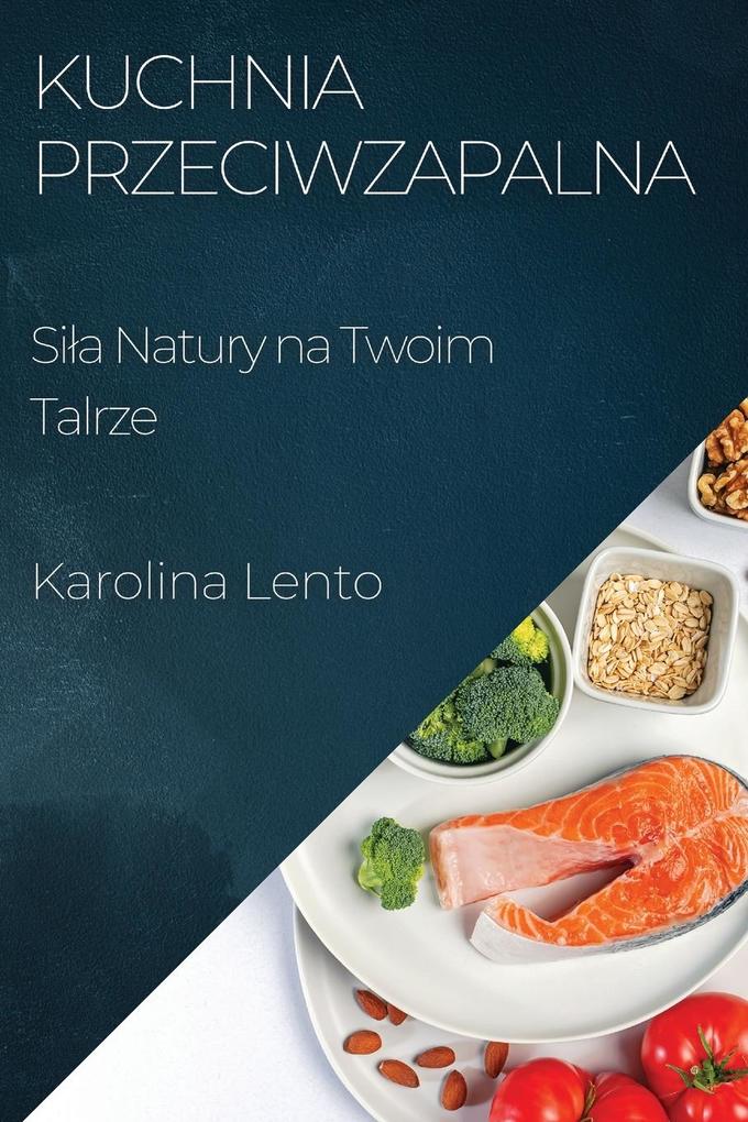 Produktbild: Kuchnia Przeciwzapalna | Karolina Lento