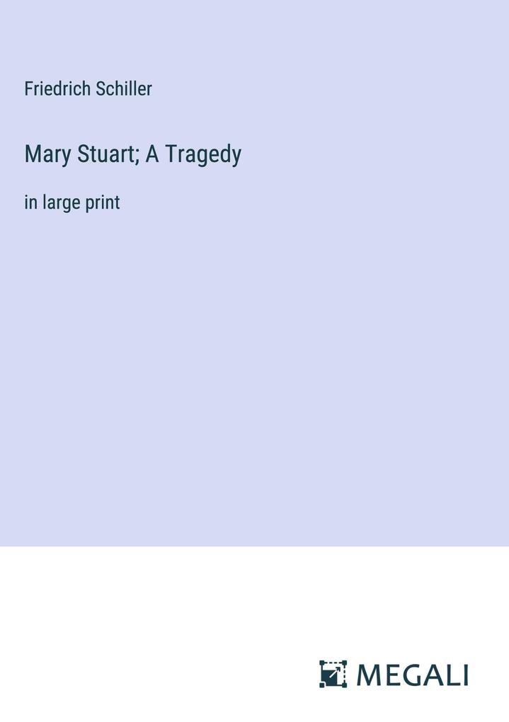 Produktbild: Mary Stuart; A Tragedy | Friedrich Schiller