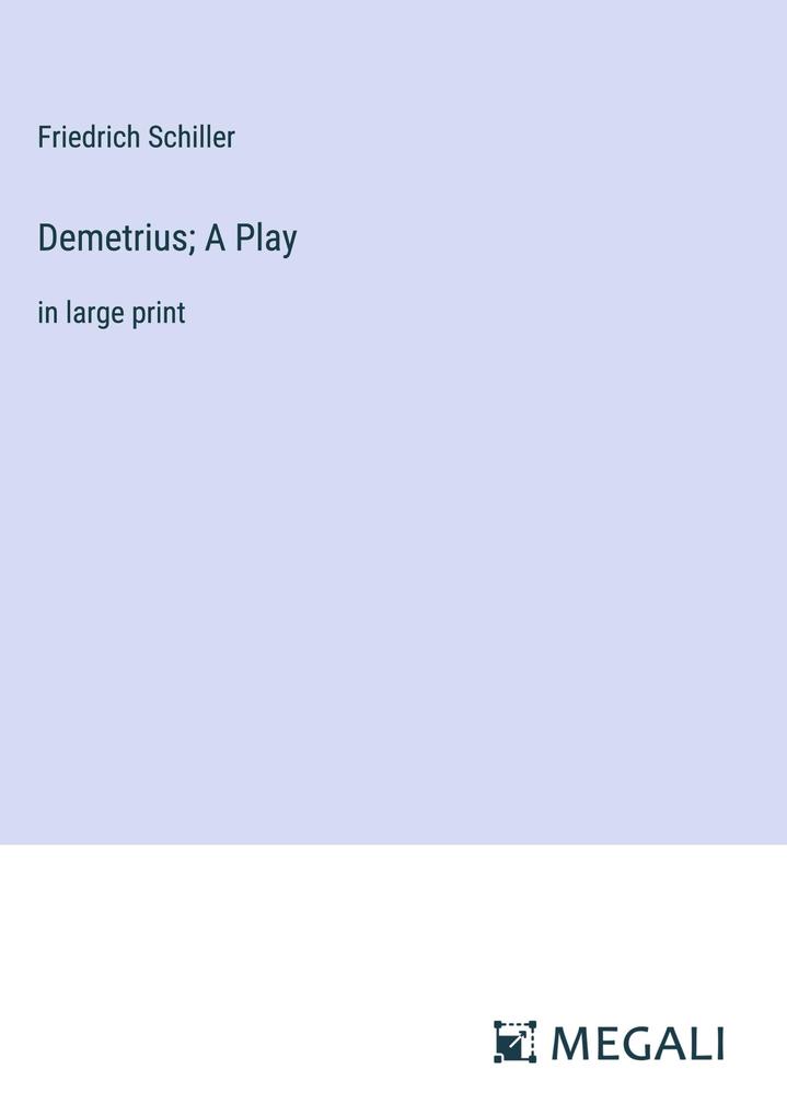 Produktbild: Demetrius; A Play | Friedrich Schiller